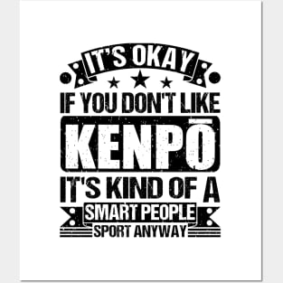 It's Okay If You Don't Like Kenpō It's Kind Of A Smart People Sports Anyway Kenpō Lover Posters and Art